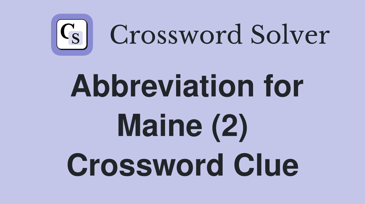 abbreviation-for-maine-2-crossword-clue-answers-crossword-solver